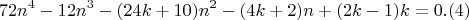 $$72n^4-12n^3-(24k+10)n^2-(4k+2)n+(2k-1)k = 0 .(4)$$