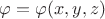 $\varphi=\varphi(x,y,z)$
