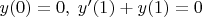 $y(0)=0,\; y'(1)+y(1)=0$