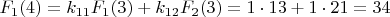 $F_{1}(4)=k_{11}F_{1}(3)+k_{12}F_{2}(3)=1\cdot13+1\cdot21=34$