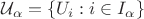 ${\cal U}_{\alpha}=\{U_i:i\in I_{\alpha}\}$