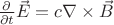 $\frac{\partial}{\partial t}\vec{E} = c\nabla\times\vec{B}$