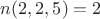 $n(2, 2, 5) = 2$