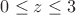 $\[0 \le z \le 3\]$