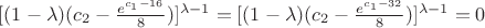 $[(1-\lambda)(c_2-\frac{e^{c_1-16}}{8})]^{\lambda-1}=[(1-\lambda)(c_2-\frac{e^{c_1-32}}{8})]^{\lambda-1}=0$