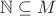 $\mathbb N\subseteq M$