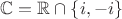 $\mathbb{C} = \mathbb{R} \cap \{i, -i\}$