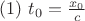 $\eqno{(1)}\,\,t_0=\frac{x_0}c$