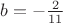 $b=-\frac{2}{11}$