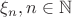 $\xi_n, n\in\mathbb{N}$
