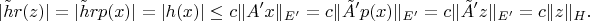 $$|\tilde hr(z)|=|\tilde h rp(x)|=|h(x)|\le c\|A'x\|_{E'}=c\|\tilde A'p(x)\|_{E'}=c\|\tilde A'z\|_{E'}=c\|z\|_H.$$