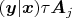 $(\boldsymbol{y}|\boldsymbol{x})\tau\boldsymbol{A}_j$