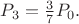 $P_3=\frac{3}{7}P_0.$