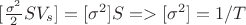 $[\frac{{{\sigma ^2}}}{2}S{V_s}] = [{\sigma ^2}]S =  > [{\sigma ^2}] = 1/T$