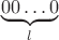 $$\underset{l}{\underbrace{00\ldots0}}$$