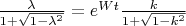 $\[\frac{\lambda }{1+\sqrt{1-{{\lambda }^{2}}}}={{e}^{Wt}}\frac{k}{1+\sqrt{1-{{k}^{2}}}}\]  $