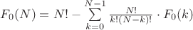$F_0(N)=N!-\sum\limits_{k=0}^{N-1}\frac{N!}{k!(N-k)!}\cdot F_0(k)$