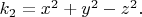 $k_2=x^2+y^2-z^2.$