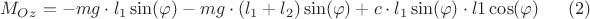 $${M_O_z}=-mg\cdot\l_1\sin({\varphi})-mg\cdot\((l_1+l_2)\sin({\varphi})+c\cdot\l_1\sin({\varphi})\cdot\l1\cos({\varphi}) \eqno(2)$$