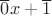 $\overline 0x+\overline1$
