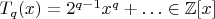 $T_q(x)=2^{q-1}x^q+\ldots\in\mathbb Z[x]$