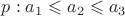 $p:a_1 \leqslant a_2 \leqslant a_3$