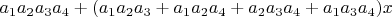 $a_{1}a_{2}a_{3}a_{4} + (a_{1}a_{2}a_{3} + a_{1}a_{2}a_{4} + a_{2}a_{3}a_{4} + a_{1}a_{3}a_{4})x$