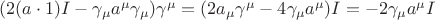 $(2(a\cdot 1)I-\gamma_\mu a^{\mu}\gamma_{\mu})\gamma^{\mu}=(2 a_{\mu}\gamma^\mu-4\gamma_\mu a^{\mu})I=-2\gamma_\mu a^{\mu}I$