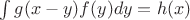$\int g(x-y)f(y)dy=h(x)$