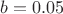 $b=0.05$