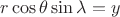 $r\cos\theta\sin\lambda=y$