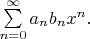 $\sum\limits_{n=0}^\infty{a_nb_n}x^n.$