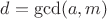 $d=\gcd(a,m)$