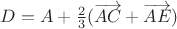 $D = A + \frac23 (\overrightarrow{AC} + \overrightarrow{AE})$