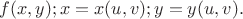 $f(x,y); x=x(u,v); y=y(u,v).$
