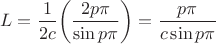 $$L = \frac{1}{2c}\biggr(\frac{2p\pi}{\sin{p\pi}}\biggr) = \frac{p\pi}{c\sin{p\pi}}$$