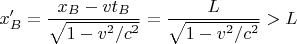 $x'_B=\dfrac{x_B-vt_B}{\sqrt{1-v^2/c^2}}=\dfrac{L}{\sqrt{1-v^2/c^2}}>L$