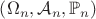 $\left(\Omega_n,\mathcal{A}_n,\mathbb{P}_n\right)$