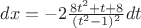 $dx=-2\frac{8t^2+t+8}{(t^2-1)^2}dt$