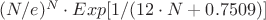 $(N/e)^N \cdot Exp[1/(12\cdot N + 0.7509)]$