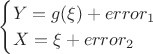 $$\begin{cases}
Y=g(\xi )+error_1\\
X=\xi + error_2\\
\end{cases}$$