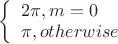 $\left\{\begin{array}{l}2\pi, m=0\\ \pi, otherwise\end{array}$