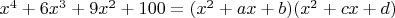 $x^4+6x^3+9x^2+100=(x^2+ax+b)(x^2+cx+d)$