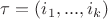 $\tau = (i_1,...,i_k)$