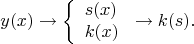 $$y(x)\to\left\{\begin{array}{l}s(x)\\k(x)\end{array}\right.\to k(s).$$