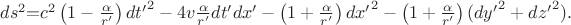 $ds^2\mathrm{=}c^2\left(1-\frac{\alpha }{r'}\right)d{t'}^2-4v\frac{\alpha }{r'}dt'dx'-\left(1+\frac{\alpha }{r'}\right)d{x'}^2-\left(1+\frac{\alpha }{r'}\right)({dy'}^2+{dz'}^2).$