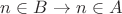 $n\in B\to n\in A$