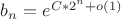 $b_n=e^{C*2^n+o(1)}$