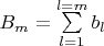 $B_m=\sum\limits_{l=1}^{l=m}{b_l}$