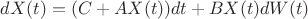 $dX(t)=(C+AX(t))dt+BX(t)dW(t)$